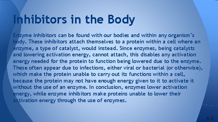 Inhibitors in the Body Enzyme inhibitors can be found with our bodies and within