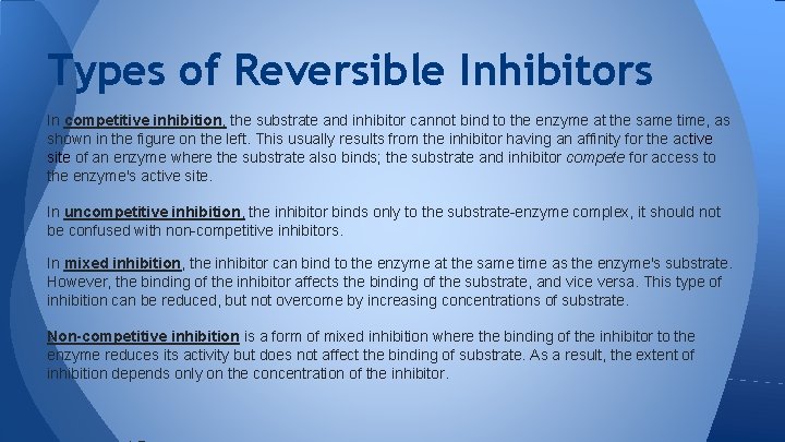 Types of Reversible Inhibitors In competitive inhibition, the substrate and inhibitor cannot bind to