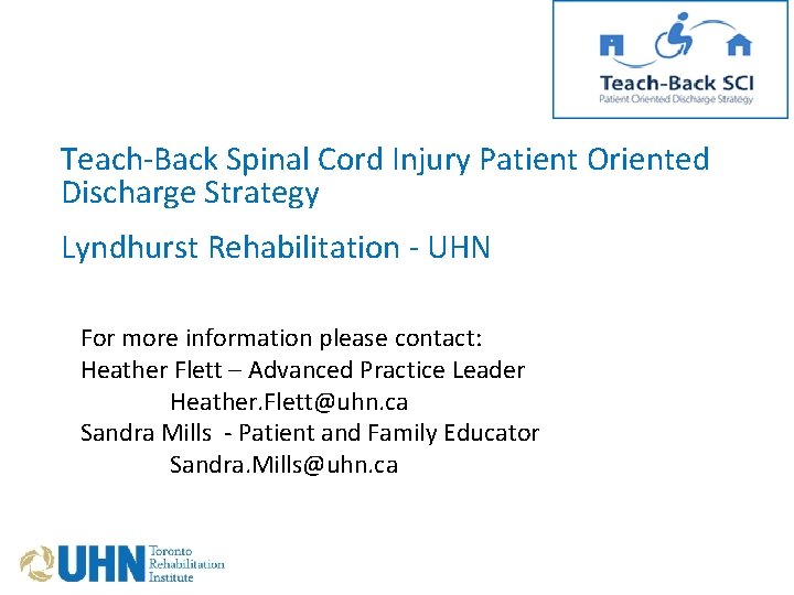 Teach-Back Spinal Cord Injury Patient Oriented Discharge Strategy Lyndhurst Rehabilitation - UHN For more