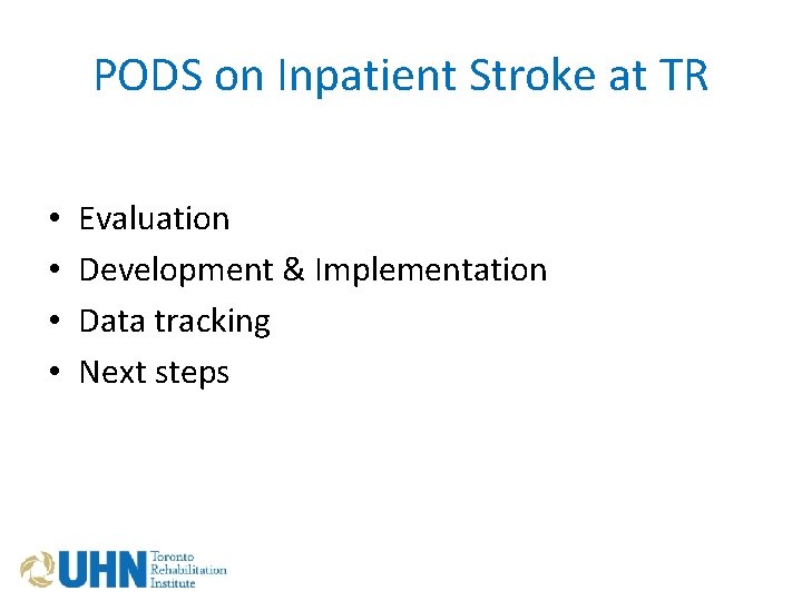 PODS on Inpatient Stroke at TR • • Evaluation Development & Implementation Data tracking