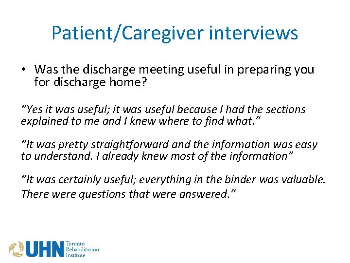 Patient/Caregiver interviews • Was the discharge meeting useful in preparing you for discharge home?