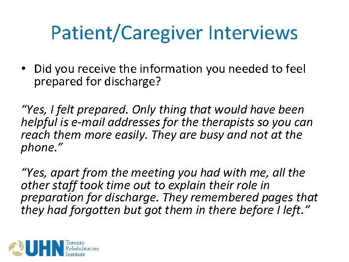 Patient/Caregiver Interviews • Did you receive the information you needed to feel prepared for