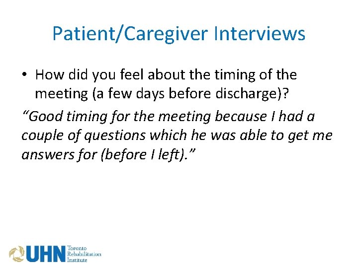 Patient/Caregiver Interviews • How did you feel about the timing of the meeting (a
