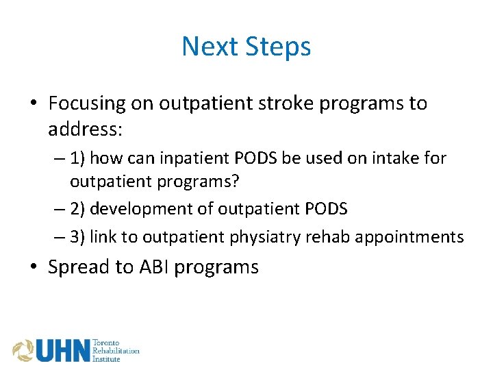 Next Steps • Focusing on outpatient stroke programs to address: – 1) how can