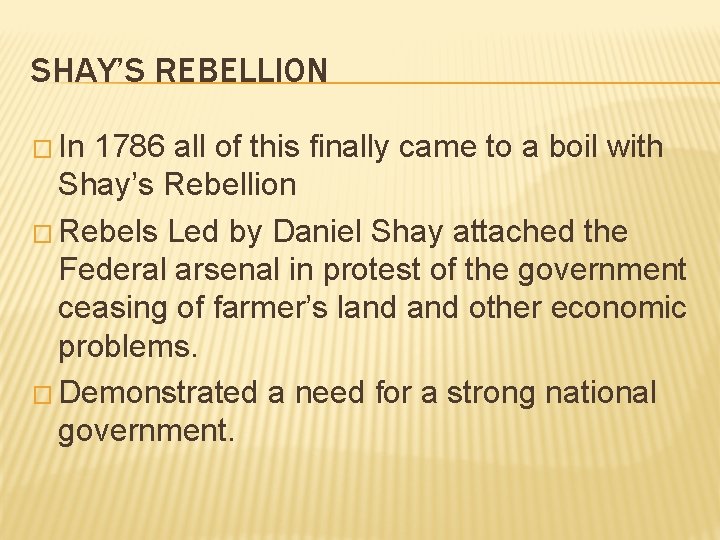 SHAY’S REBELLION � In 1786 all of this finally came to a boil with