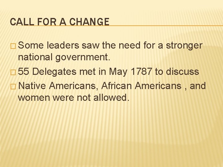 CALL FOR A CHANGE � Some leaders saw the need for a stronger national