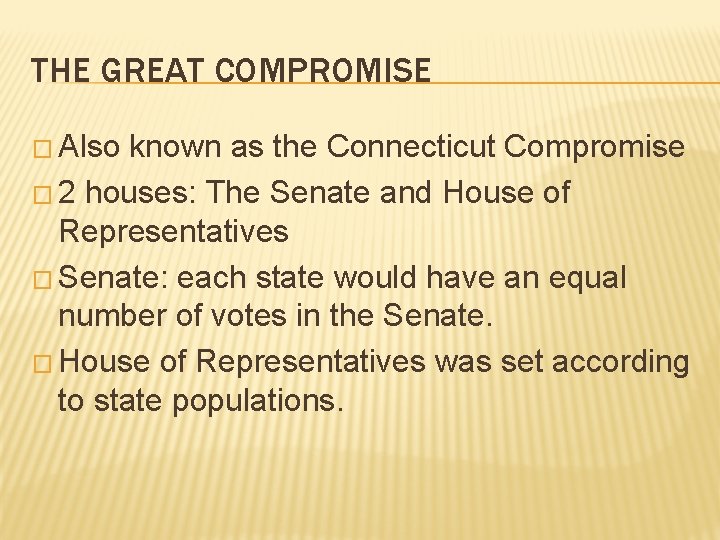 THE GREAT COMPROMISE � Also known as the Connecticut Compromise � 2 houses: The