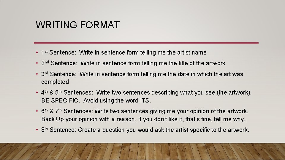 WRITING FORMAT • 1 st Sentence: Write in sentence form telling me the artist