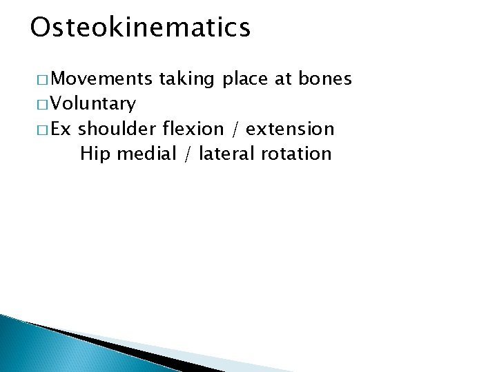 Osteokinematics � Movements � Voluntary � Ex taking place at bones shoulder flexion /