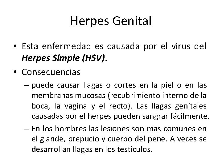 Herpes Genital • Esta enfermedad es causada por el virus del Herpes Simple (HSV).