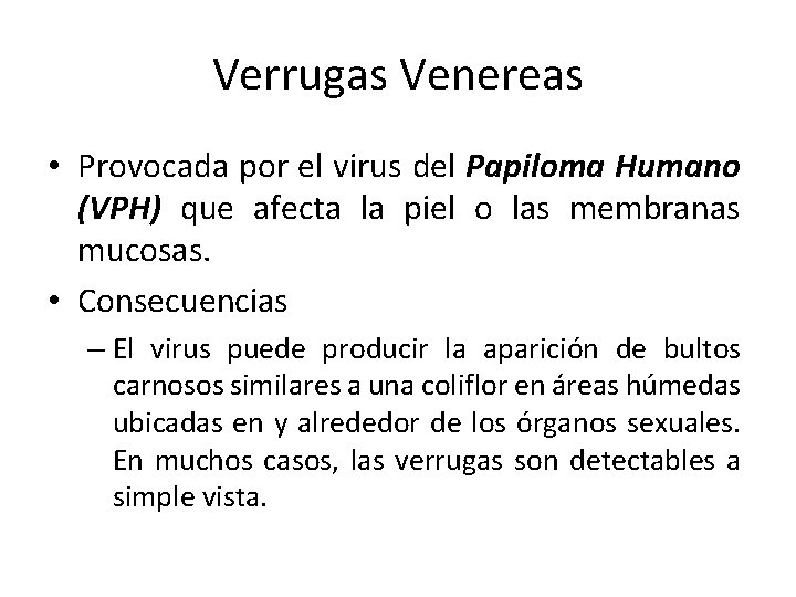 Verrugas Venereas • Provocada por el virus del Papiloma Humano (VPH) que afecta la