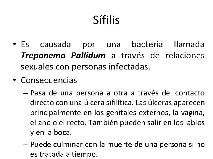 Sífilis • Es causada por una bacteria llamada Treponema Pallidum a través de relaciones