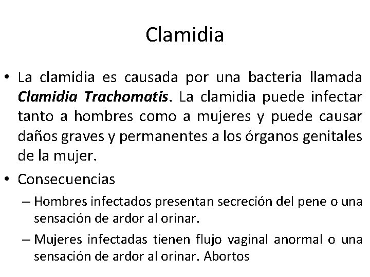 Clamidia • La clamidia es causada por una bacteria llamada Clamidia Trachomatis. La clamidia