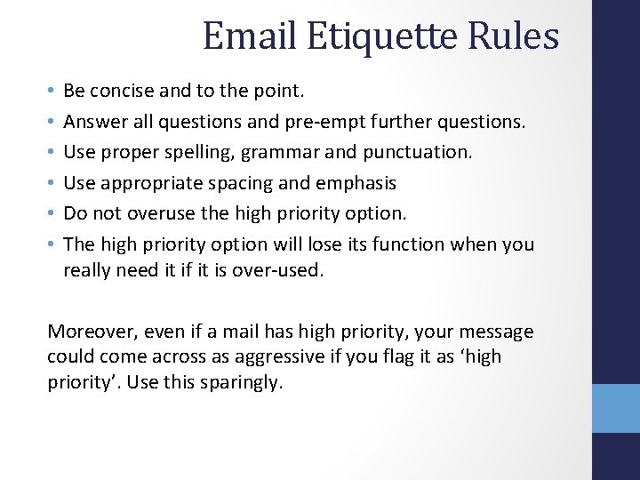 Email Etiquette Rules • • • Be concise and to the point. Answer all