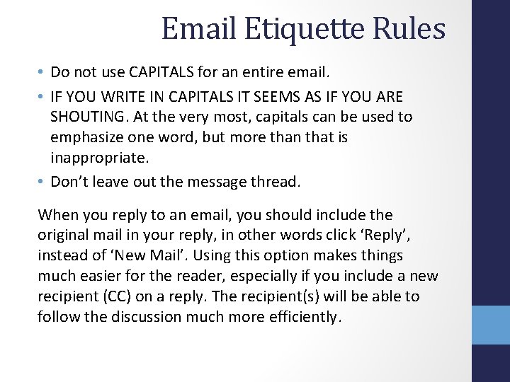 Email Etiquette Rules • Do not use CAPITALS for an entire email. • IF