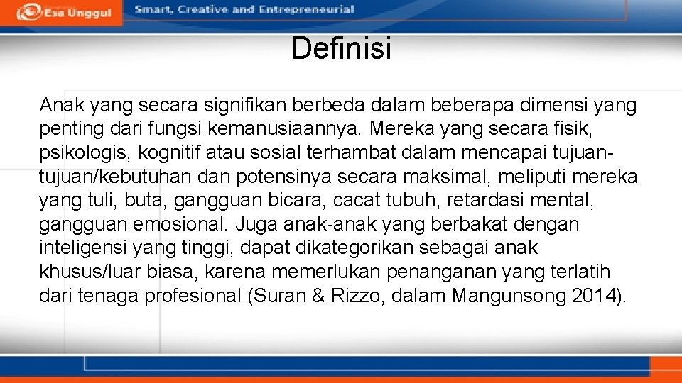 Definisi Anak yang secara signifikan berbeda dalam beberapa dimensi yang penting dari fungsi kemanusiaannya.