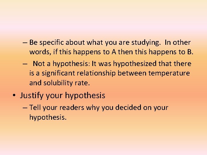 – Be specific about what you are studying. In other words, if this happens