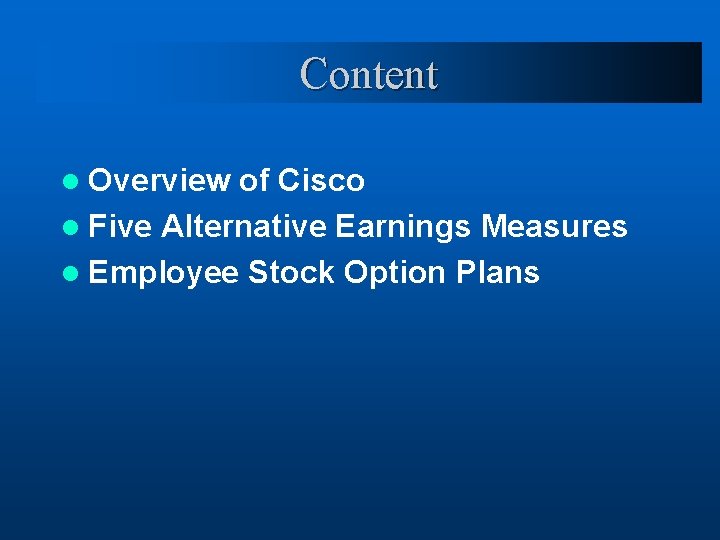 Content l Overview of Cisco l Five Alternative Earnings Measures l Employee Stock Option