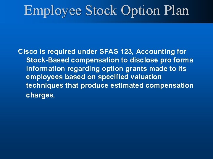 Employee Stock Option Plan Cisco is required under SFAS 123, Accounting for Stock-Based compensation