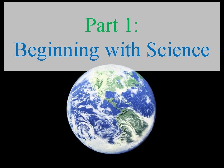 Part 1: Beginning with Science 