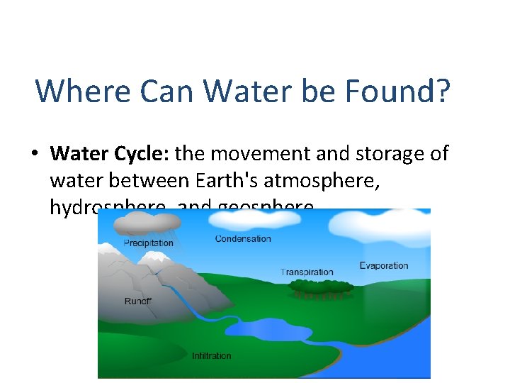 Where Can Water be Found? • Water Cycle: the movement and storage of water