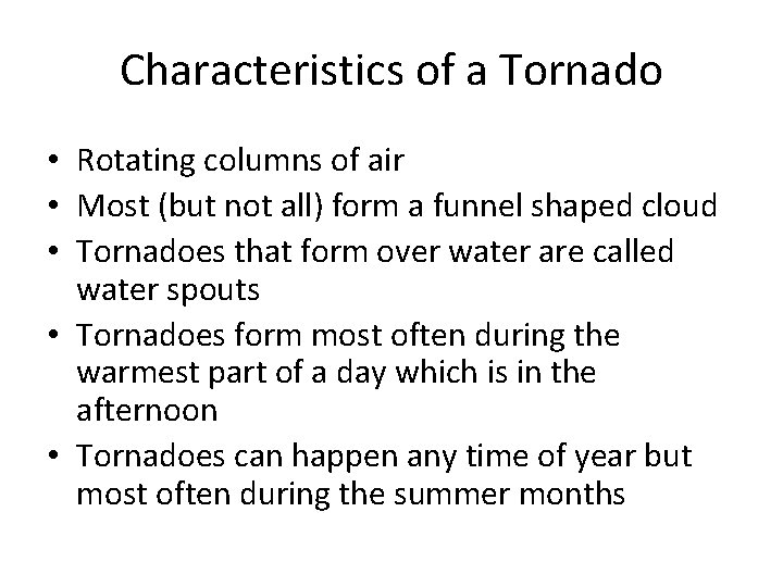 Characteristics of a Tornado • Rotating columns of air • Most (but not all)