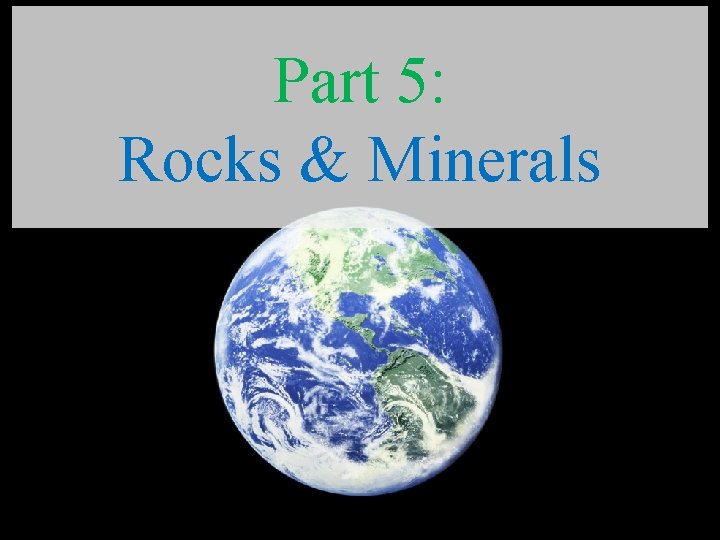 Part 5: Rocks & Minerals 