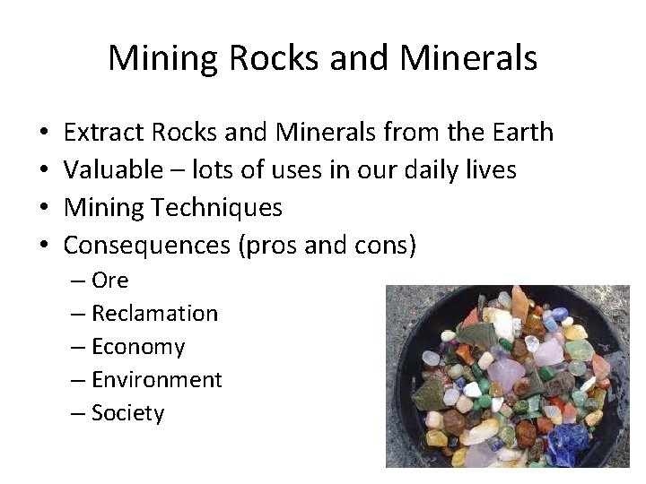 Mining Rocks and Minerals • • Extract Rocks and Minerals from the Earth Valuable