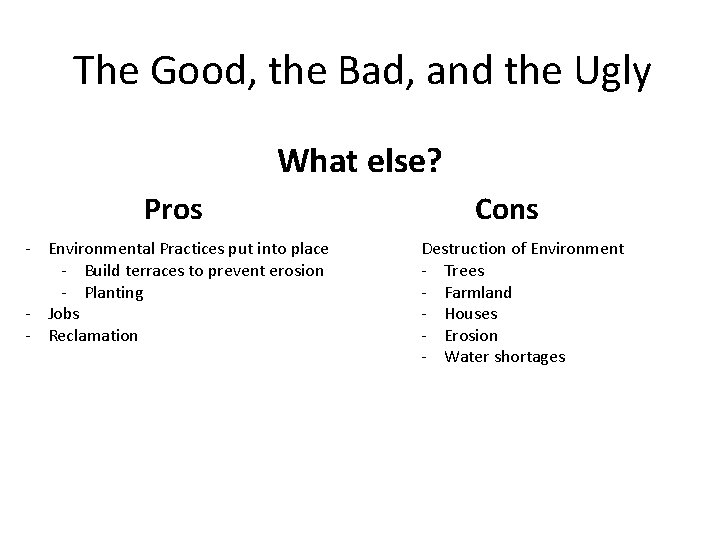 The Good, the Bad, and the Ugly What else? Pros - Environmental Practices put