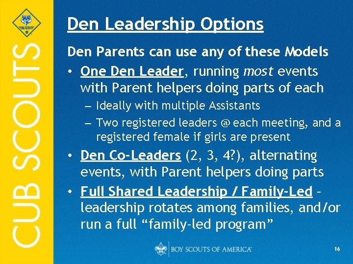Den Leadership Options Den Parents can use any of these Models • One Den