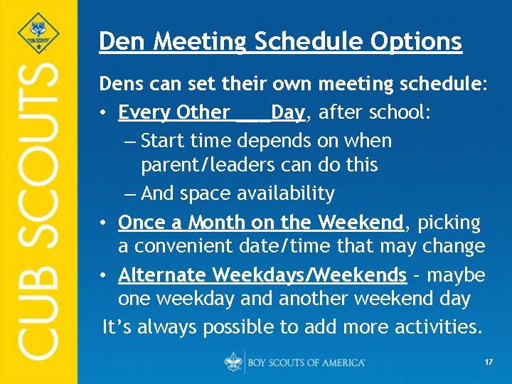 Den Meeting Schedule Options Dens can set their own meeting schedule: • Every Other