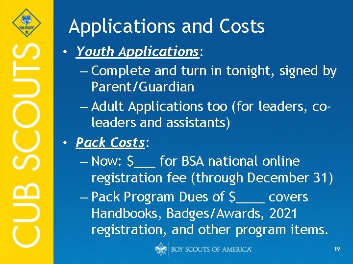Applications and Costs • Youth Applications: – Complete and turn in tonight, signed by