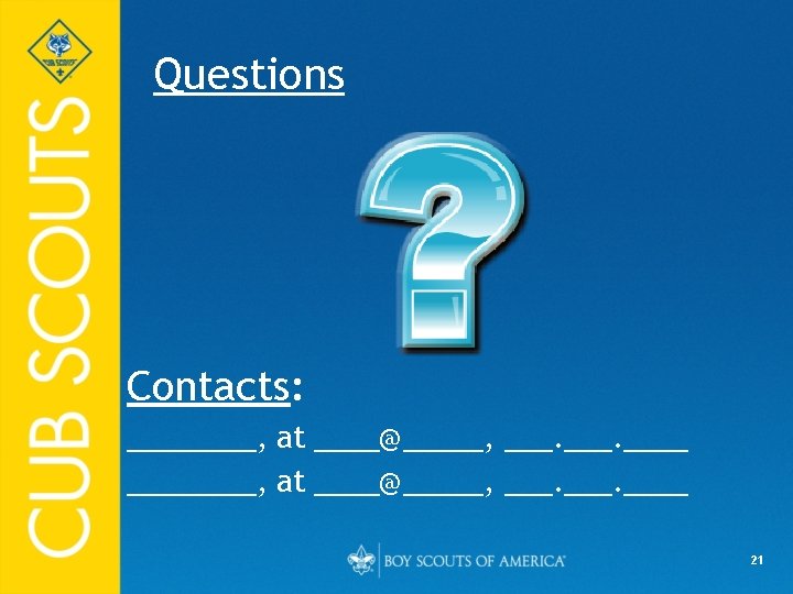 Questions Contacts: ________, at ____@_____, ____ 21 