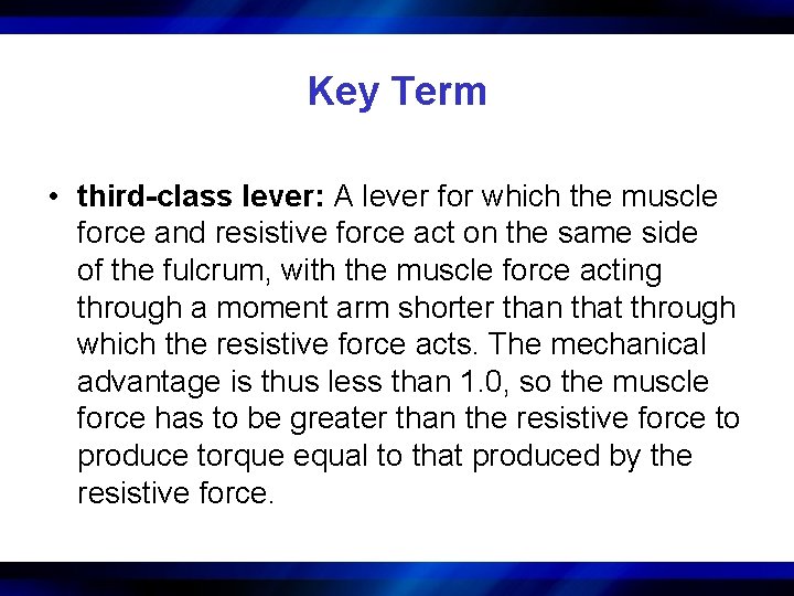 Key Term • third-class lever: A lever for which the muscle force and resistive