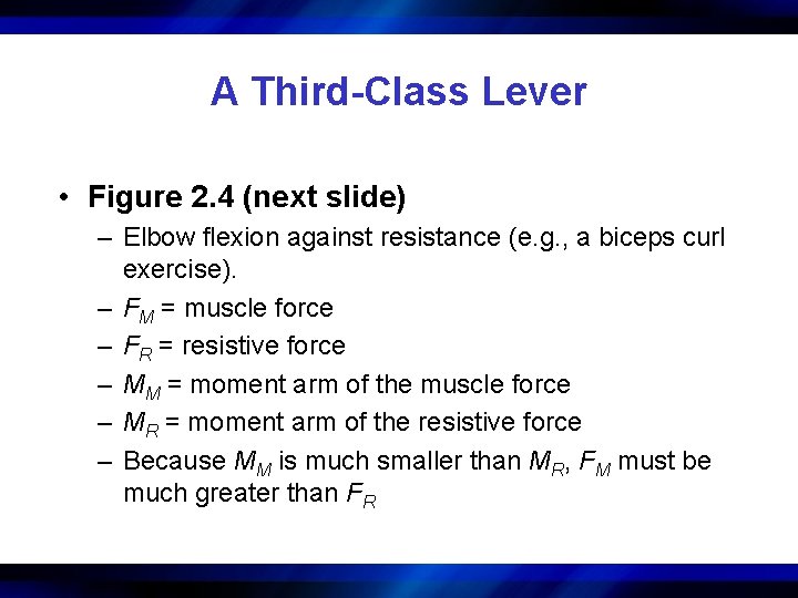 A Third-Class Lever • Figure 2. 4 (next slide) – Elbow flexion against resistance