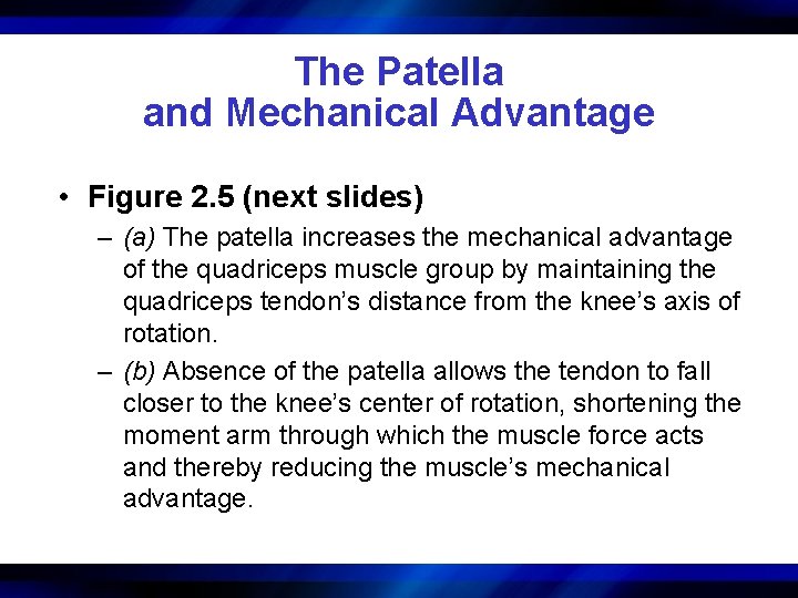 The Patella and Mechanical Advantage • Figure 2. 5 (next slides) – (a) The