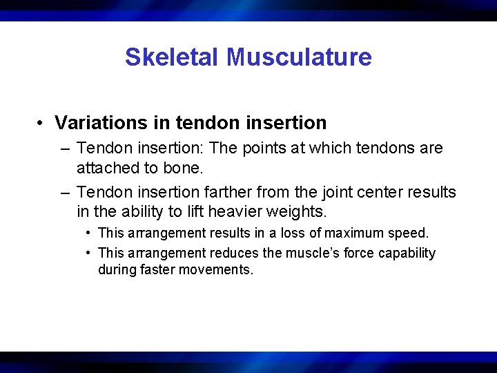 Skeletal Musculature • Variations in tendon insertion – Tendon insertion: The points at which