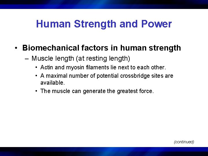 Human Strength and Power • Biomechanical factors in human strength – Muscle length (at