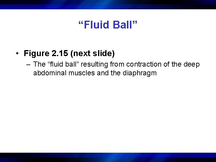 “Fluid Ball” • Figure 2. 15 (next slide) – The “fluid ball” resulting from