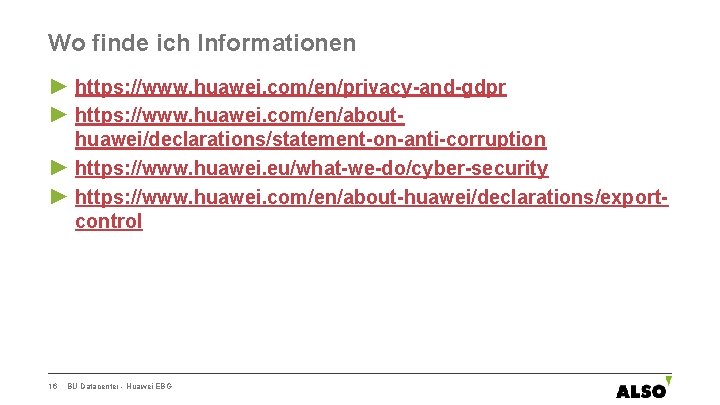 Wo finde ich Informationen ► https: //www. huawei. com/en/privacy-and-gdpr ► https: //www. huawei. com/en/abouthuawei/declarations/statement-on-anti-corruption