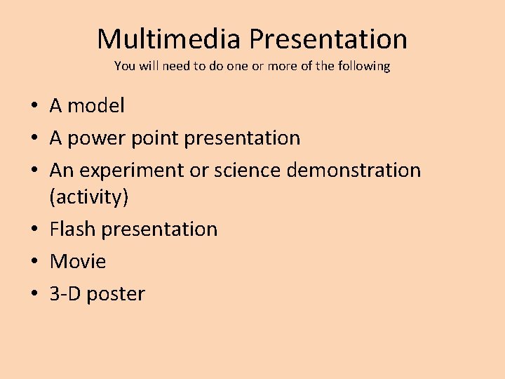 Multimedia Presentation You will need to do one or more of the following •
