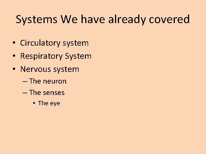 Systems We have already covered • Circulatory system • Respiratory System • Nervous system