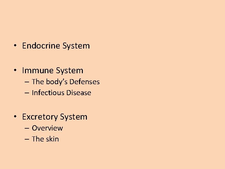  • Endocrine System • Immune System – The body’s Defenses – Infectious Disease