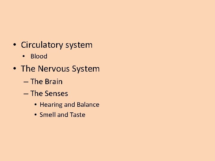  • Circulatory system • Blood • The Nervous System – The Brain –