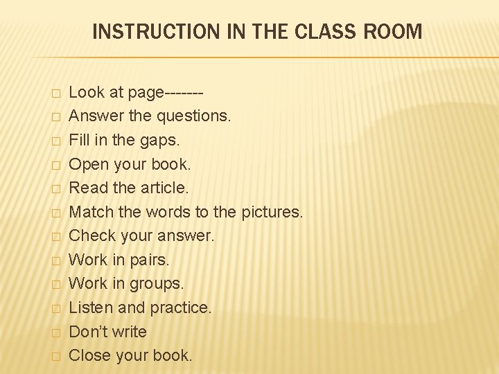 INSTRUCTION IN THE CLASS ROOM � � � Look at page------Answer the questions. Fill
