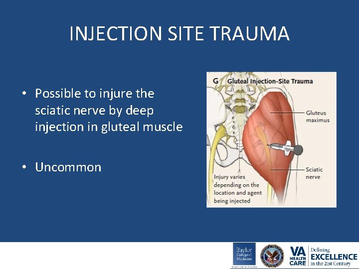 INJECTION SITE TRAUMA • Possible to injure the sciatic nerve by deep injection in