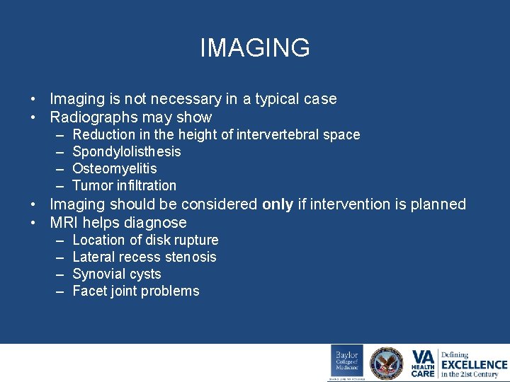 IMAGING • Imaging is not necessary in a typical case • Radiographs may show