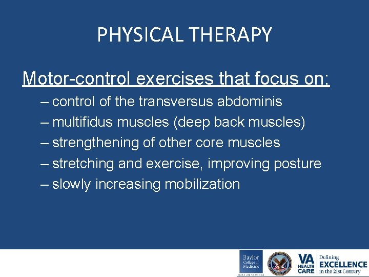 PHYSICAL THERAPY Motor-control exercises that focus on: – control of the transversus abdominis –