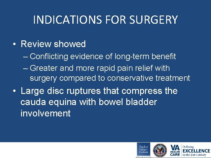 INDICATIONS FOR SURGERY • Review showed – Conflicting evidence of long-term benefit – Greater