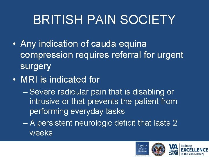 BRITISH PAIN SOCIETY • Any indication of cauda equina compression requires referral for urgent